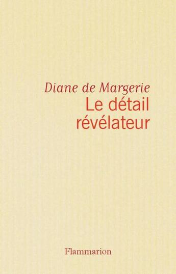 Couverture du livre « Detail revelateur (le) » de Margerie (De) Diane aux éditions Flammarion