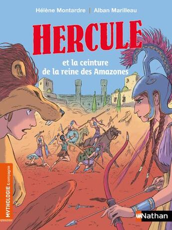 Couverture du livre « Hercule et la ceinture de la reine des Amazones » de Alban Marilleau et Helene Montarde aux éditions Nathan