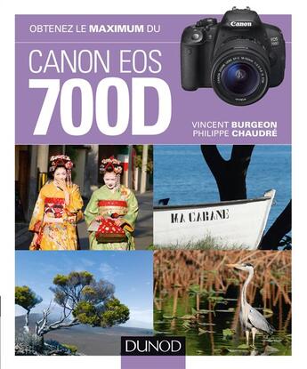 Couverture du livre « Obtenez le maximum du Canon EOS 700D » de Vincent Burgeon et Philippe Chaudre aux éditions Dunod