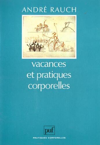 Couverture du livre « Vacances et pratiques corporelles » de André Rauch aux éditions Puf