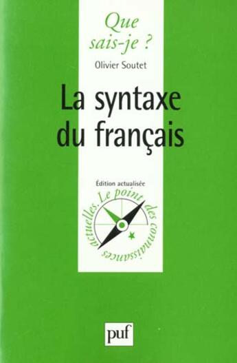 Couverture du livre « Syntaxe du francais (la) » de Olivier Soutet aux éditions Que Sais-je ?