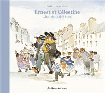 Couverture du livre « Ernest et Célestine : musiciens des rues » de Gabrielle Vincent aux éditions Casterman
