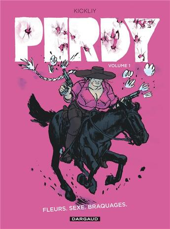 Couverture du livre « Perdy Tome 1 : fleurs, sexe, braquages » de Kickliy aux éditions Dargaud