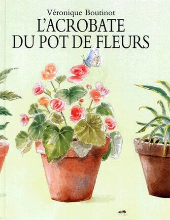 Couverture du livre « L'acrobate du pot de fleurs » de Veronique Boutinot aux éditions Ecole Des Loisirs