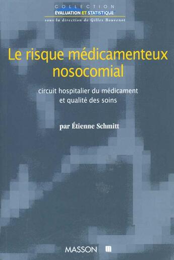 Couverture du livre « Le risque medicamenteux nosocomial. circuit hospitalier du medicament et qualite des soins » de Schmitt Etienne aux éditions Elsevier-masson