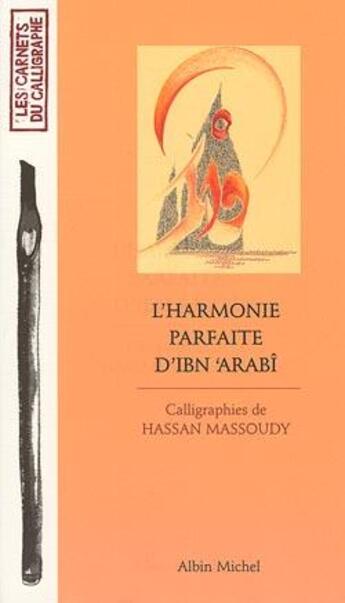 Couverture du livre « L'Harmonie parfaite d'Ibn'Arabî » de Hassan Massoudy aux éditions Albin Michel