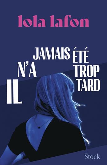 Couverture du livre « Il n'a jamais été trop tard » de Lola Lafon aux éditions Stock