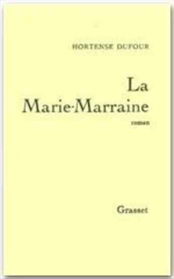 Couverture du livre « La Marie-Marraine » de Hortense Dufour aux éditions Grasset