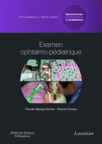 Couverture du livre « Ophtalmologie pédiatrique et strabismes Tome 1 ; examen ophtalmo-pédiatrique » de Claude Speeg-Schatz et Pascal Dureau aux éditions Lavoisier Medecine Sciences