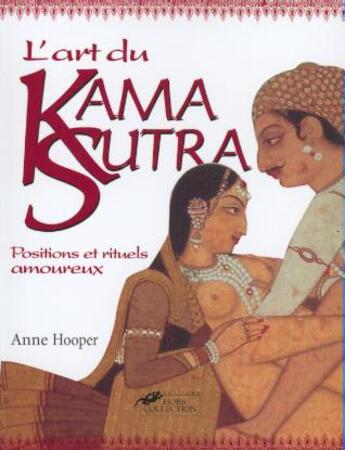 Couverture du livre « L'art du Kama Sutra ; positions et rituels amoureux » de Anne Hooper aux éditions Hors Collection