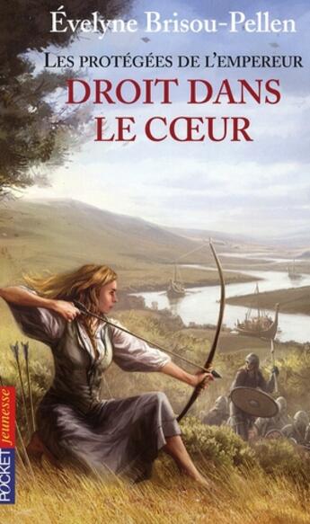 Couverture du livre « Les protegees de l'empereur - tome 3 droit dans le coeur - vol03 » de Brisou-Pellen E. aux éditions Pocket Jeunesse