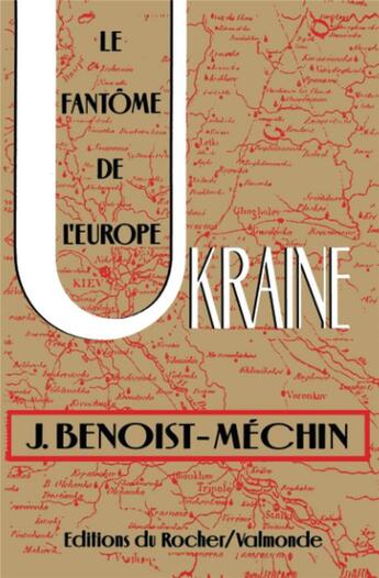 Couverture du livre « Ukraine : le fantôme de l'Europe » de Benoist-Mechin aux éditions Rocher