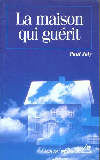 Couverture du livre « La maison qui guerit » de Joly Paul aux éditions Rocher