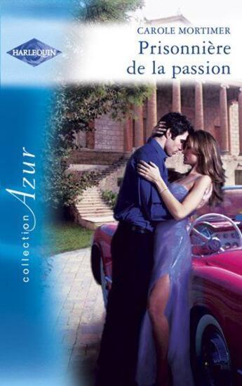 Couverture du livre « Prisonnière de la passion » de Carole Mortimer aux éditions Harlequin