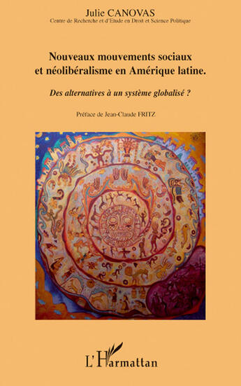 Couverture du livre « Nouveaux mouvements sociaux et néoliberalisme en Amerique latine ; des alternatives à un système globalisé ? » de Julie Canovas aux éditions L'harmattan