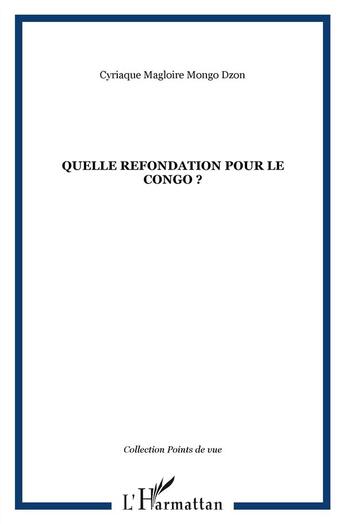 Couverture du livre « Quelle refondation pour le Congo ? » de Cyriaque Magloire Mongo Dzon aux éditions L'harmattan