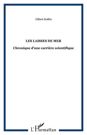 Couverture du livre « Les laisses de mer - chronique d'une carriere scientifique » de Gilbert Boillot aux éditions Editions L'harmattan