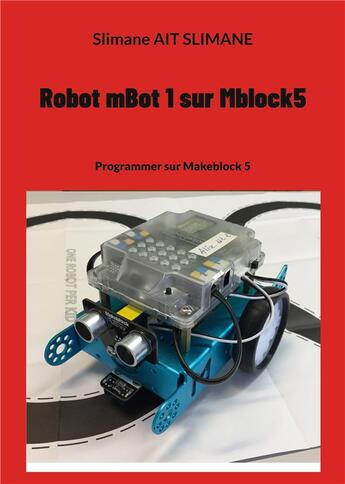 Couverture du livre « Robot mbot 1 sur mblock5 - programmer sur makeblock 5 » de Ait Slimane aux éditions Books On Demand