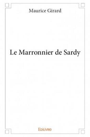 Couverture du livre « Le marronnier de Sardy » de Maurice Girard aux éditions Edilivre