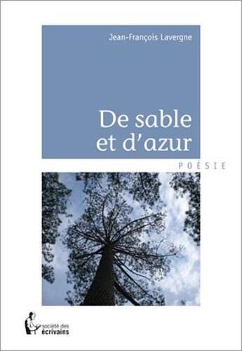 Couverture du livre « De sable et d'azur » de Jean-Francois Lavergne aux éditions Societe Des Ecrivains