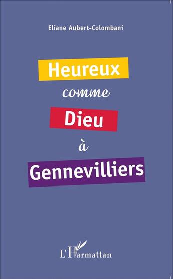 Couverture du livre « Heureux comme dieu à Gennevilliers » de Eliane Aubert-Colombani aux éditions L'harmattan