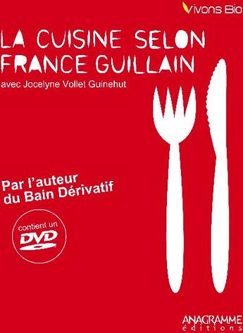 Couverture du livre « La cuisine selon France Guillain » de France Guillain et Jocelyne Vollet Guinehut aux éditions Anagramme