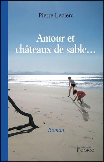 Couverture du livre « Amour Et Chateaux De Sable... » de Leclerc aux éditions Persee