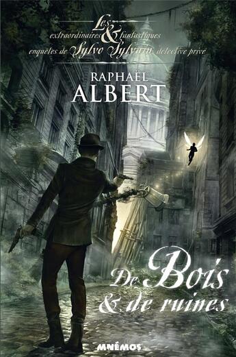 Couverture du livre « Les extraordinaires & fantastiques enquêtes de Sylvo Sylvain t.4 : de bois & de ruines » de Raphael Albert aux éditions Mnemos