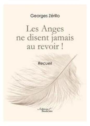 Couverture du livre « Les anges ne disent jamais au revoir ! » de Georges Zerillo aux éditions Baudelaire