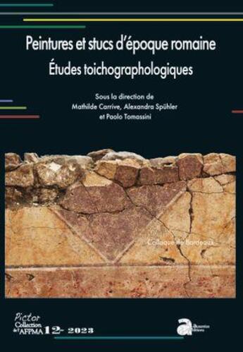 Couverture du livre « Peintures et stucs d'époque romaine : études toichographologiques ; actes du 33e colloque de l'AFPMA » de Paolo Tomassini et Mathilde Carrive et Alexandra Spuhler aux éditions Ausonius