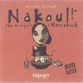 Couverture du livre « Nakoul, on mange à Marrakech » de Nicolas Jolivot aux éditions L'a Part Buissonniere