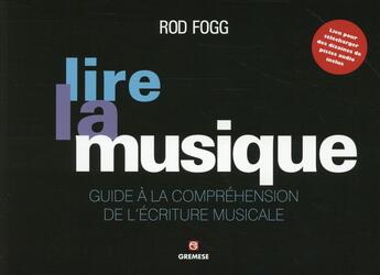 Couverture du livre « Lire la musique ; comprehension de l'écriture musicale » de Rod Fogg aux éditions Gremese
