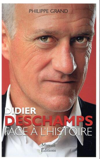 Couverture du livre « Didier Deschamps face à l'histoire » de Philippe Grand aux éditions Mareuil Editions