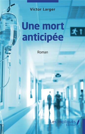 Couverture du livre « Une mort anticipée » de Victor Larger aux éditions Les Impliques