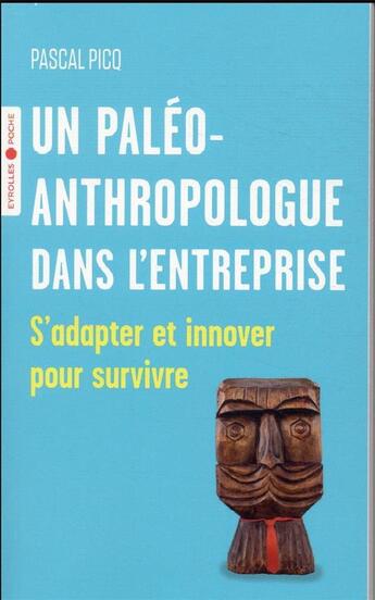 Couverture du livre « Un paléoanthropologue dans l'entreprise : s'adapter et innover pour survivre » de Pascal Picq aux éditions Eyrolles