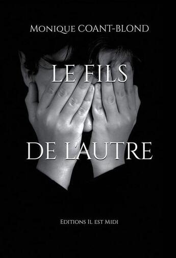 Couverture du livre « Le fils de l'autre » de Monique Coant-Blond aux éditions Il Est Midi