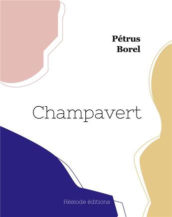 Couverture du livre « Champavert » de Petrus Borel aux éditions Hesiode