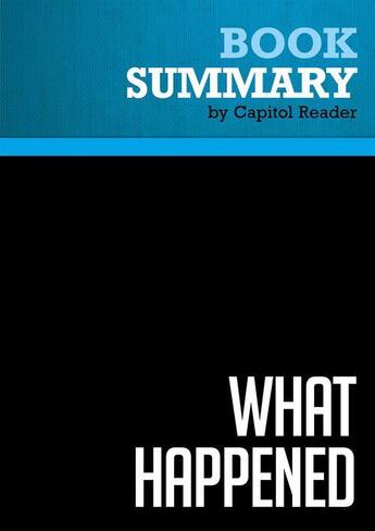 Couverture du livre « Summary: What Happened : Review and Analysis of Scott McClellan's Book » de Businessnews Publish aux éditions Political Book Summaries