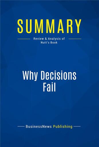 Couverture du livre « Summary: Why Decisions Fail (review and analysis of Nutt's Book) » de  aux éditions Business Book Summaries