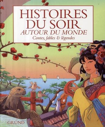 Couverture du livre « Histoires du soir autour du monde ; contes, fables & légendes » de  aux éditions Grund