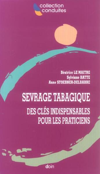 Couverture du livre « Sevrage tabagique. des cles indispensables pour les praticiens - des cles indispensables pour les pr » de Maitre (Le)/Ratte aux éditions Doin