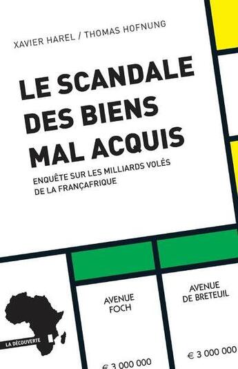 Couverture du livre « Le scandale des biens mal acquis ; enquête sur les milliards volés de la Françafrique » de Thomas Hofnung et Xavier Harel aux éditions La Decouverte