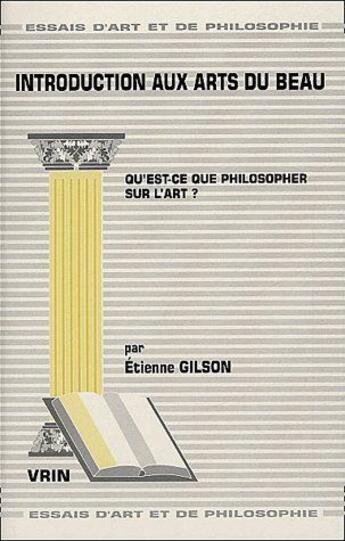 Couverture du livre « Introduction aux arts du beau » de Etienne Gilson aux éditions Vrin