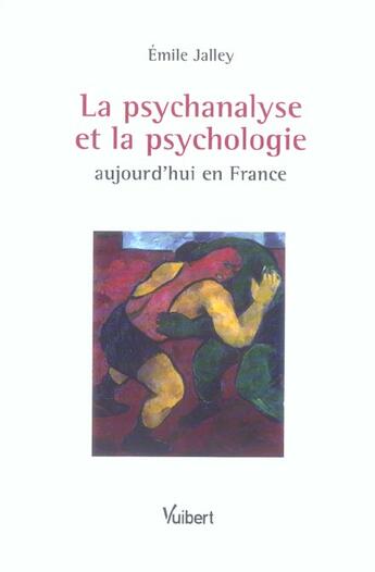 Couverture du livre « La psychanalyse et la psychologie aujourd'hui en France » de Emile Jalley aux éditions Vuibert