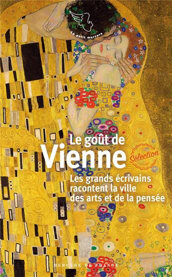 Couverture du livre « Le goût de Vienne ; les grands écrivains racontent la ville des arts et de la pensée » de  aux éditions Mercure De France