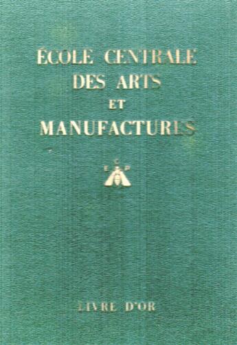 Couverture du livre « École centrale des arts et manufactures ; livre d'or » de C Neuschwander aux éditions Nel