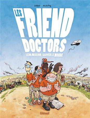 Couverture du livre « Les friend doctors ; leur mission : sauver le monde » de Nicoby et Sophie Zuber aux éditions Glenat