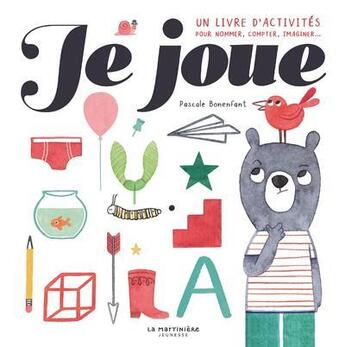 Couverture du livre « Je joue ! un livre d'activités pour nommer, compter, imaginer... » de Pascale Bonenfant aux éditions La Martiniere Jeunesse