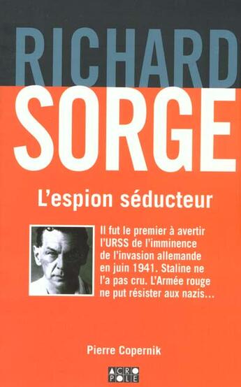 Couverture du livre « Richard Sorge ; L'Espion Seducteur » de Pierre Copernik aux éditions Solar