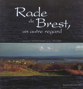 Couverture du livre « Rade de brest, un autre regard » de Goujard Jean-Yves aux éditions Ouest France